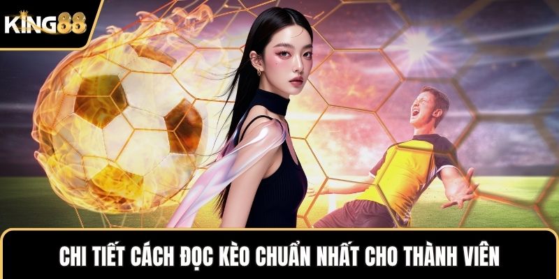 Chi tiết cách đọc kèo chuẩn nhất cho thành viên
