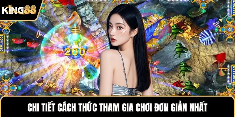 Chi tiết cách thức tham gia chơi đơn giản nhất