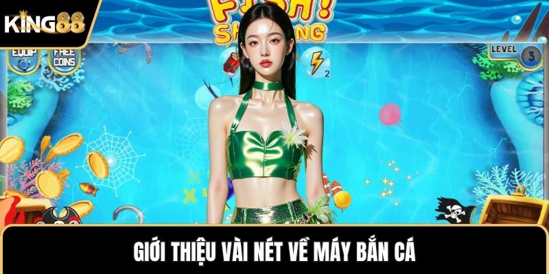 Giới thiệu vài nét về máy bắn cá