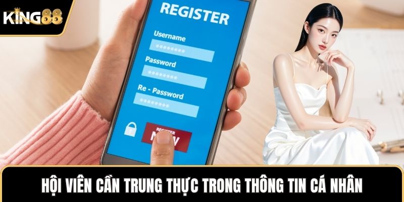 Hội viên cần trung thực trong thông tin cá nhân