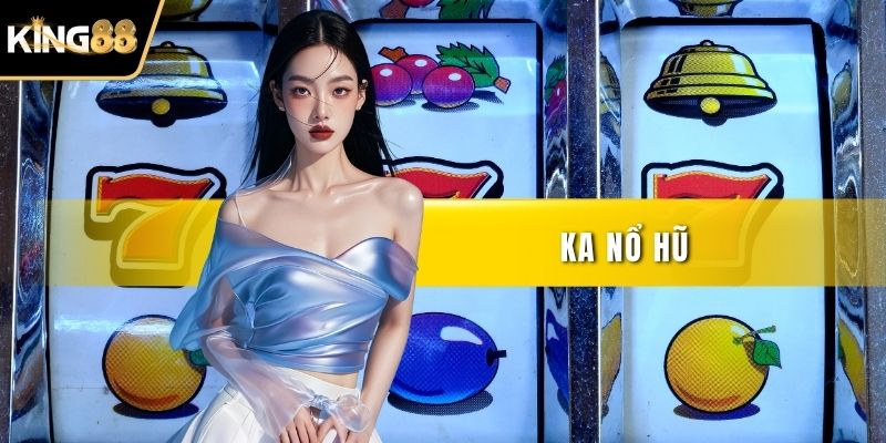 KA Nổ Hũ
