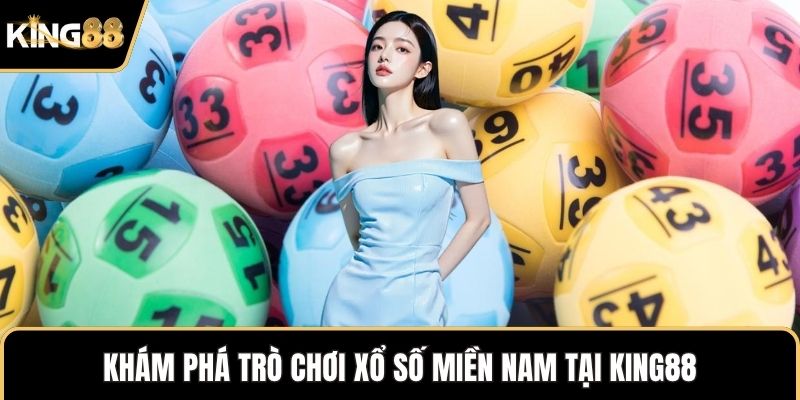 Khám phá trò chơi xổ số miền Nam tại KING88