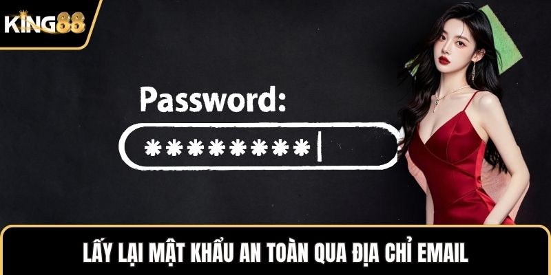 Lấy lại mật khẩu an toàn qua địa chỉ email