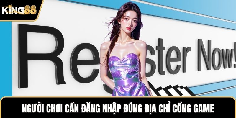 Người chơi cần đăng nhập đúng địa chỉ cổng game