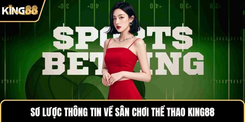 Sơ lược thông tin về sân chơi thể thao KING88