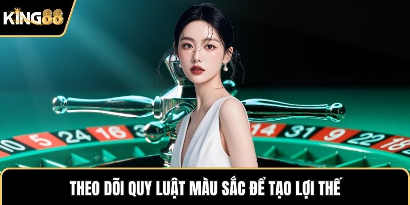Theo dõi quy luật màu sắc để tạo lợi thế