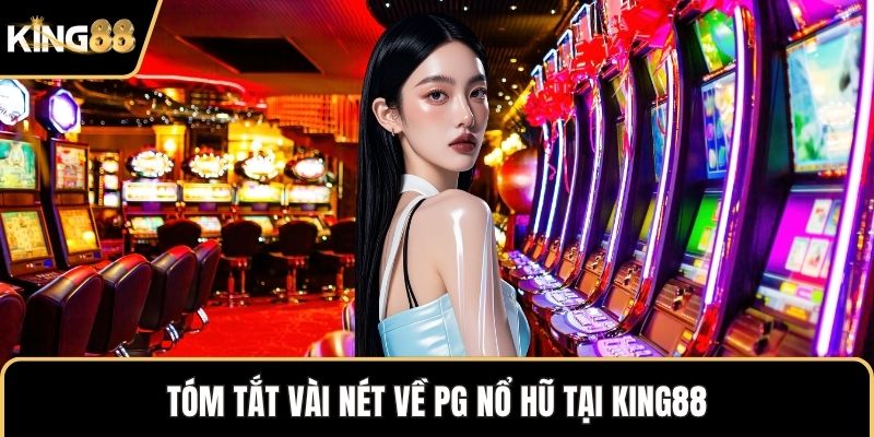 Tóm tắt vài nét về PG nổ hũ tại KING88