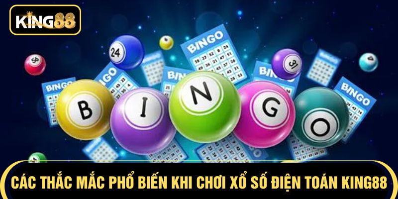 Các thắc mắc phổ biến khi chơi xổ số điện toán KING88