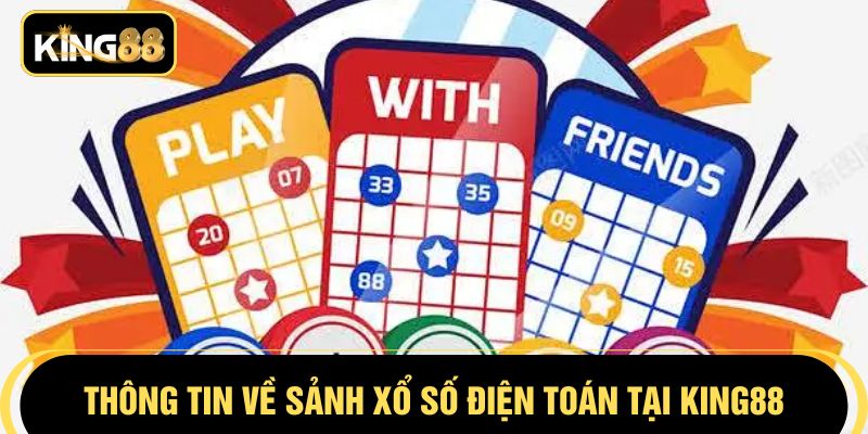 Thông tin về sảnh xổ số điện toán tại KING88